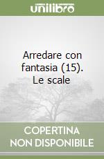 Arredare con fantasia (15). Le scale libro