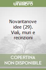 Novantanove idee (29). Viali, muri e recinzioni libro