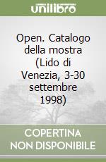 Open. Catalogo della mostra (Lido di Venezia, 3-30 settembre 1998) libro