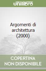 Argomenti di architettura (2000) (1) libro