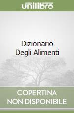 Dizionario Degli Alimenti libro