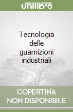 Tecnologia delle guarnizioni industriali libro