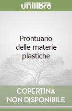 Prontuario delle materie plastiche libro