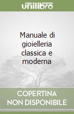 Manuale di gioielleria classica e moderna libro