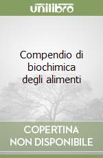 Compendio di biochimica degli alimenti