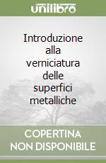 Introduzione alla verniciatura delle superfici metalliche libro