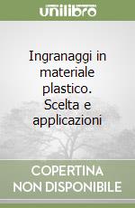 Ingranaggi in materiale plastico. Scelta e applicazioni libro