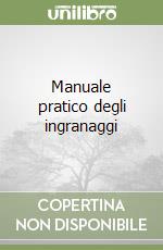 Manuale pratico degli ingranaggi libro