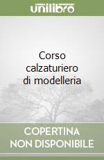 Corso calzaturiero di modelleria libro