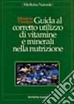 Guida al corretto utilizzo di vitamine e minerali nella nutrizione libro