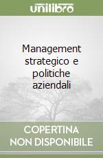 Management strategico e politiche aziendali