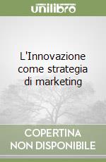 L'Innovazione come strategia di marketing