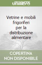 Vetrine e mobili frigoriferi per la distribuzione alimentare libro