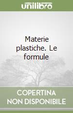 Materie plastiche. Le formule libro