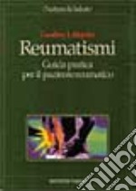 Reumatismi. Guida pratica per il paziente reumatico libro