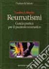 Reumatismi. Guida pratica per il paziente reumatico libro