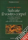 Salvate il vostro corpo! Prevenire e guarire le malattie moderne intervenendo sulle abitudini alimentari libro di Kousmine Catherine Courson N. (cur.)