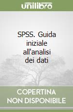 SPSS. Guida iniziale all'analisi dei dati libro