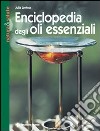 Enciclopedia degli olii essenziali libro di Lawless Julia