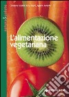 L'alimentazione vegetariana libro