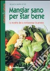 Mangiar sano per star bene. Le ricette della dottoressa Kousmine libro