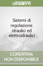 Sistemi di regolazione idraulici ed elettroidraulici libro