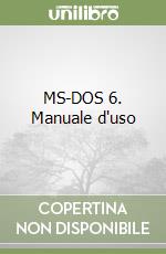 MS-DOS 6. Manuale d'uso libro