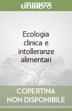 Ecologia clinica e intolleranze alimentari libro