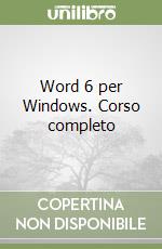 Word 6 per Windows. Corso completo libro