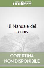 Il Manuale del tennis libro