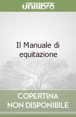 Il Manuale di equitazione libro