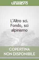 L'Altro sci. Fondo, sci alpinismo