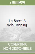La Barca A Vela. Rigging. libro