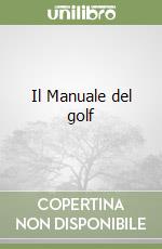 Il Manuale del golf libro