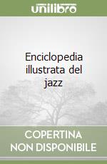 Enciclopedia illustrata del jazz libro