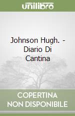 Johnson Hugh. - Diario Di Cantina libro