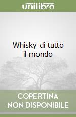 Whisky di tutto il mondo libro