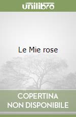 Le Mie rose libro