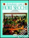 Arredare con i fiori secchi libro