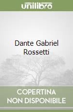 Dante Gabriel Rossetti