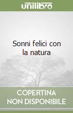 Sonni felici con la natura libro