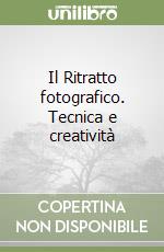 Il Ritratto fotografico. Tecnica e creatività libro