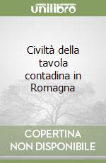 Civiltà della tavola contadina in Romagna libro