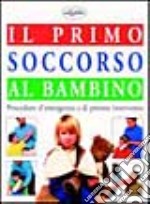 Il primo soccorso al bambino libro