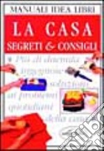 La Casa. Segreti e consigli libro