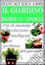 Il giardino. Segreti & consigli libro