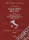 Grandi menù della tradizione gastronomica italiana libro