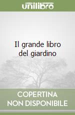 Il grande libro del giardino libro