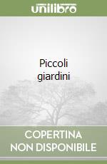 Piccoli giardini libro