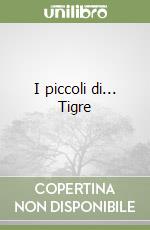 I piccoli di... Tigre libro